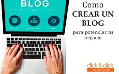 Cómo crear un blog para potenciar tu negocio