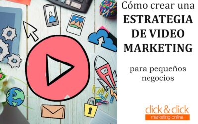Cómo crear una estrategia de video marketing para pequeños negocios