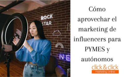 Cómo aprovechar el marketing de influencers para PYMES y autónomos