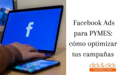 Facebook Ads para PYMES: cómo optimizar tus campañas