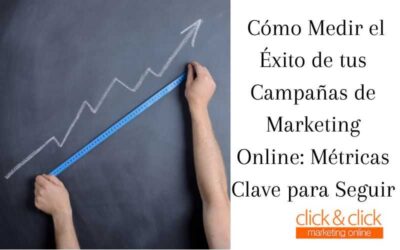 Cómo Medir el Éxito de tus Campañas de Marketing Online: Métricas Clave para Seguir