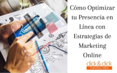 Cómo Optimizar tu Presencia en Línea con Estrategias de Marketing Online