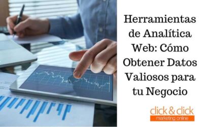 Herramientas de Analítica Web: Cómo Obtener Datos Valiosos para tu Negocio