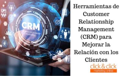 Herramientas de Customer Relationship Management (CRM) para Mejorar la Relación con los Clientes