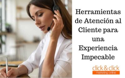 Herramientas de Atención al Cliente para una Experiencia Impecable