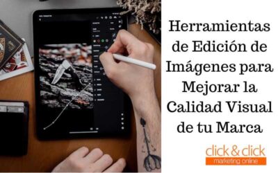 Herramientas de Edición de Imágenes para Mejorar la Calidad Visual de tu Marca