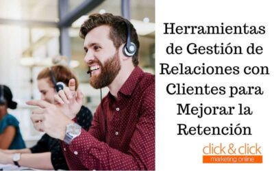 Herramientas de Gestión de Relaciones con Clientes para Mejorar la Retención