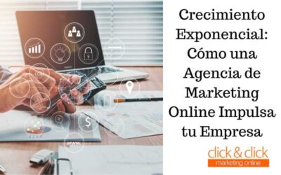 Crecimiento Exponencial: Cómo una Agencia de Marketing Online Impulsa tu Empresa