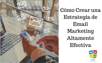 Cómo Crear una Estrategia de Email Marketing Altamente Efectiva
