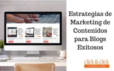 Estrategias de Marketing de Contenidos para Blogs Exitosos
