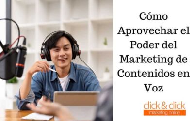 Cómo Aprovechar el Poder del Marketing de Contenidos en Voz