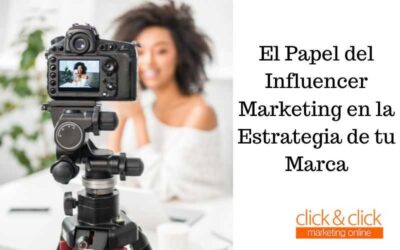 El Papel del Influencer Marketing en la Estrategia de tu Marca