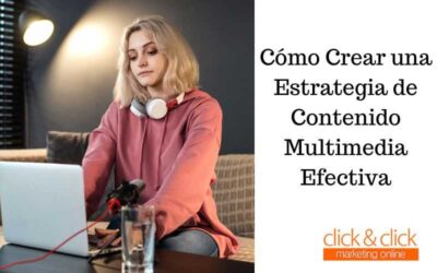 Cómo Crear una Estrategia de Contenido Multimedia Efectiva
