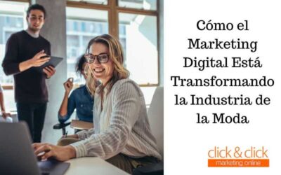 Cómo el Marketing Digital Está Transformando la Industria de la Moda