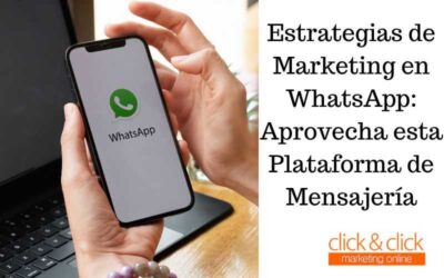 Estrategias de Marketing en WhatsApp: Aprovecha esta Plataforma de Mensajería