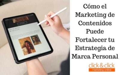 Cómo el Marketing de Contenidos Puede Fortalecer tu Estrategia de Marca Personal