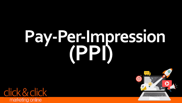 Pay Per Impression (PPI) Pay Per Impression (PPI)