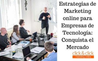 Estrategias de Marketing online para Empresas de Tecnología: Conquista el Mercado