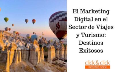 El Marketing Digital en el Sector de Viajes y Turismo: Destinos Exitosos