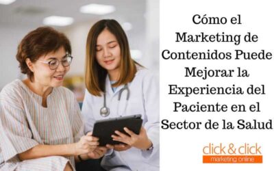 Cómo el Marketing de Contenidos Puede Mejorar la Experiencia del Paciente en el Sector de la Salud