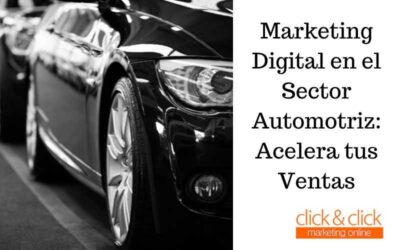 Marketing Digital en el Sector Automotriz: Acelera tus Ventas