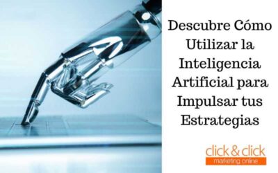 Transforma tu Marketing Digital: Descubre Cómo Utilizar la Inteligencia Artificial para Impulsar tus Estrategias