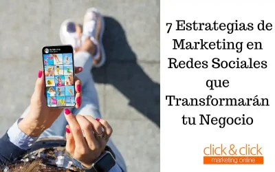 7 Estrategias de Marketing en Redes Sociales que Transformarán tu Negocio