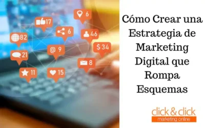 Cómo Crear una Estrategia de Marketing Digital que Rompa Esquemas