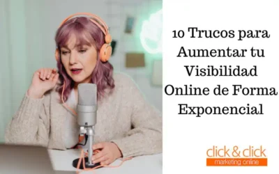 10 Trucos para Aumentar tu Visibilidad Online de Forma Exponencial