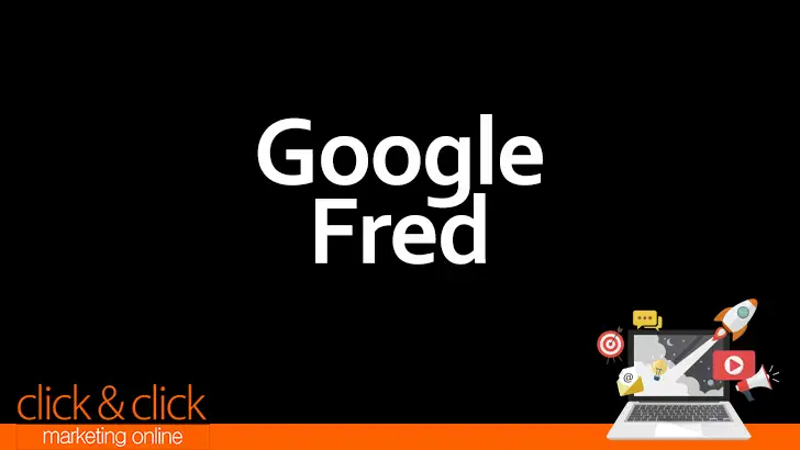 Google Fred: Todo lo que necesitas saber sobre este algoritmo SEO