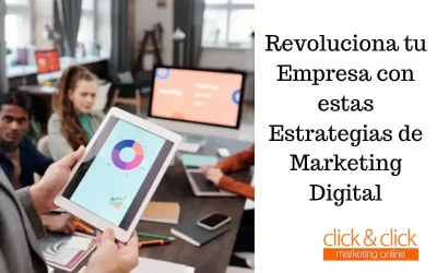 Revoluciona tu Empresa con estas Estrategias de Marketing Digital