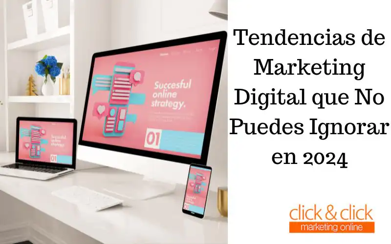 Tendencias de Marketing Digital que No Puedes Ignorar en 2024
