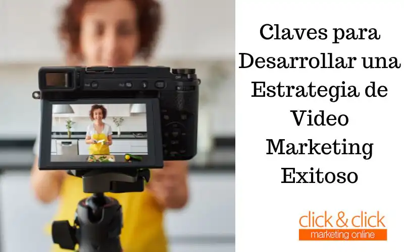 Claves para Desarrollar una Estrategia de Video Marketing Exitoso