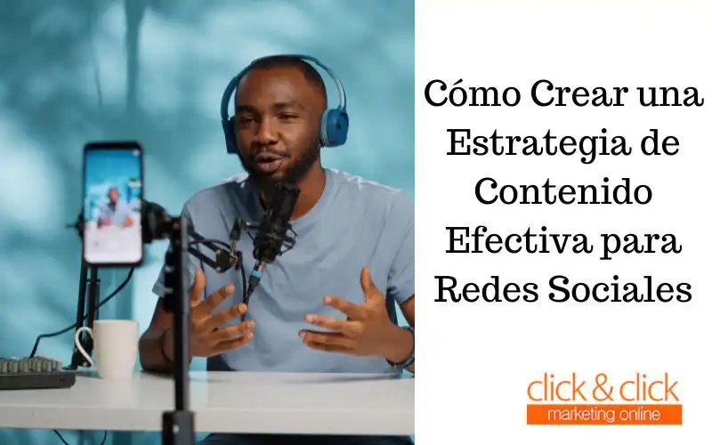 Cómo Crear una Estrategia de Contenido Efectiva para Redes Sociales