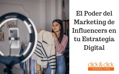 El Poder del Marketing de Influencers en tu Estrategia Digital