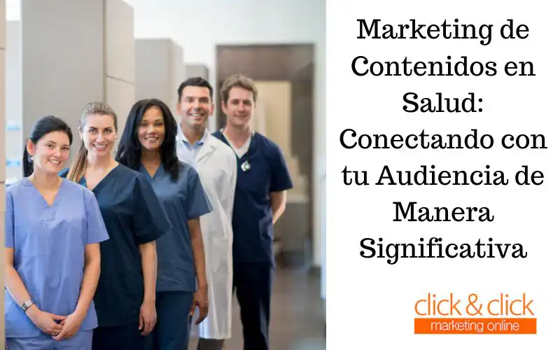 Marketing de Contenidos en Salud: Conectando con tu Audiencia de Manera Significativa