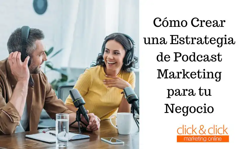Cómo Crear una Estrategia de Podcast Marketing para tu Negocio
