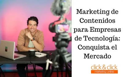 Marketing de Contenidos para Empresas de Tecnología: Conquista el Mercado