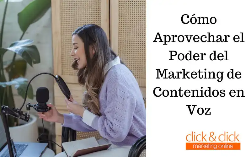 Cómo Aprovechar el Poder del Marketing de Contenidos en Voz