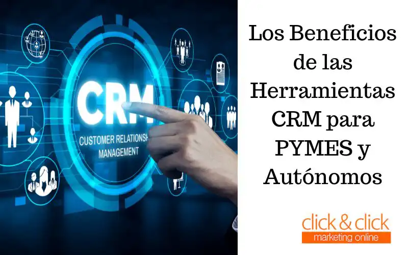 Los Beneficios de las Herramientas CRM para PYMES y Autónomos
