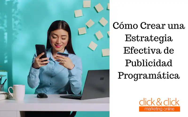 Cómo Crear una Estrategia Efectiva de Publicidad Programática