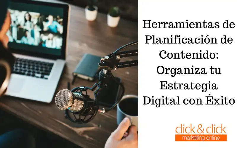 Herramientas de Planificación de Contenido: Organiza tu Estrategia Digital con Éxito