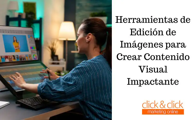 Herramientas de Edición de Imágenes para Crear Contenido Visual Impactante