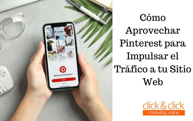 Cómo Aprovechar Pinterest para Impulsar el Tráfico a tu Sitio Web