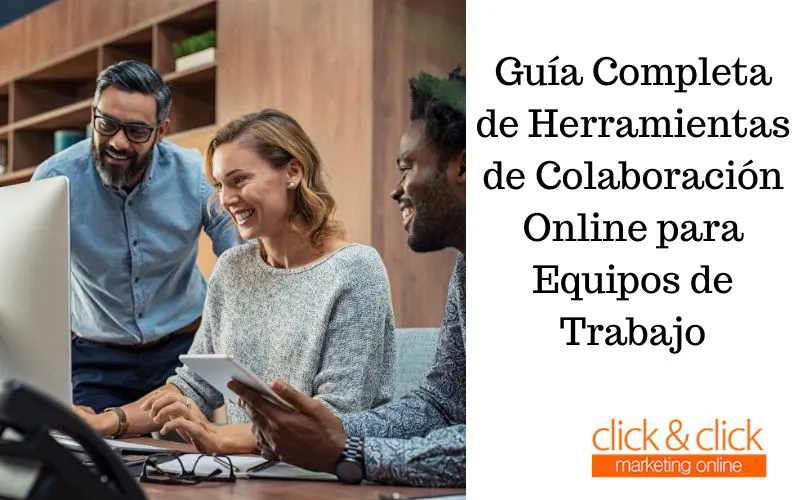 Guía Completa de Herramientas de Colaboración Online para Equipos de Trabajo