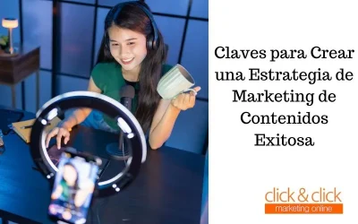 Claves para Crear una Estrategia de Marketing de Contenidos Exitosa