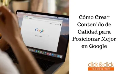 Cómo Crear Contenido de Calidad para Posicionar Mejor en Google