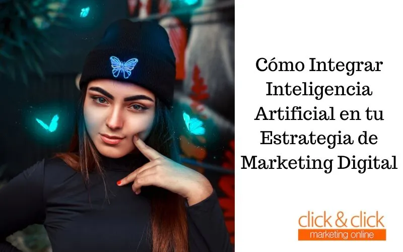 Cómo Integrar Inteligencia Artificial en tu Estrategia de Marketing Digital
