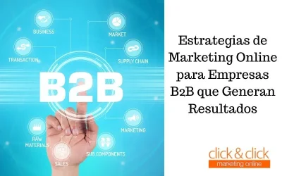 Estrategias de Marketing Online para Empresas B2B que Generan Resultados